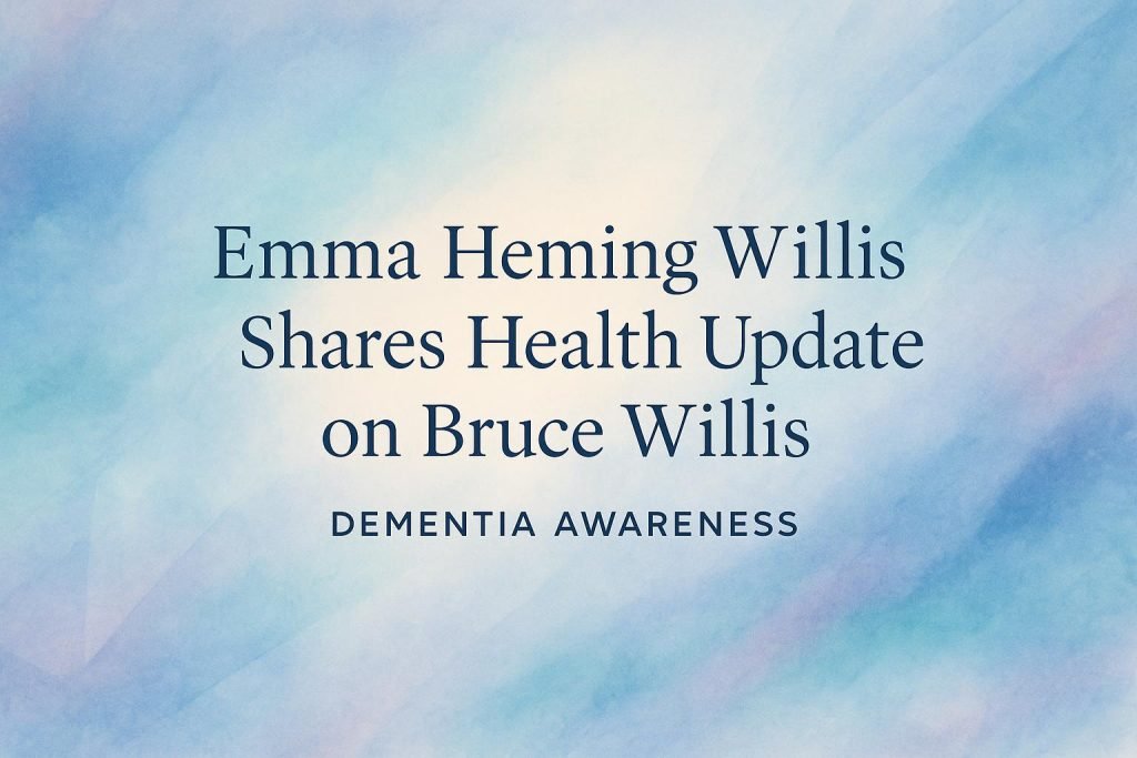 Emma Hemming Willis Share Update On Bruce Willis