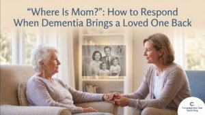 How to Respond When Dementia Brings a Loved One Back