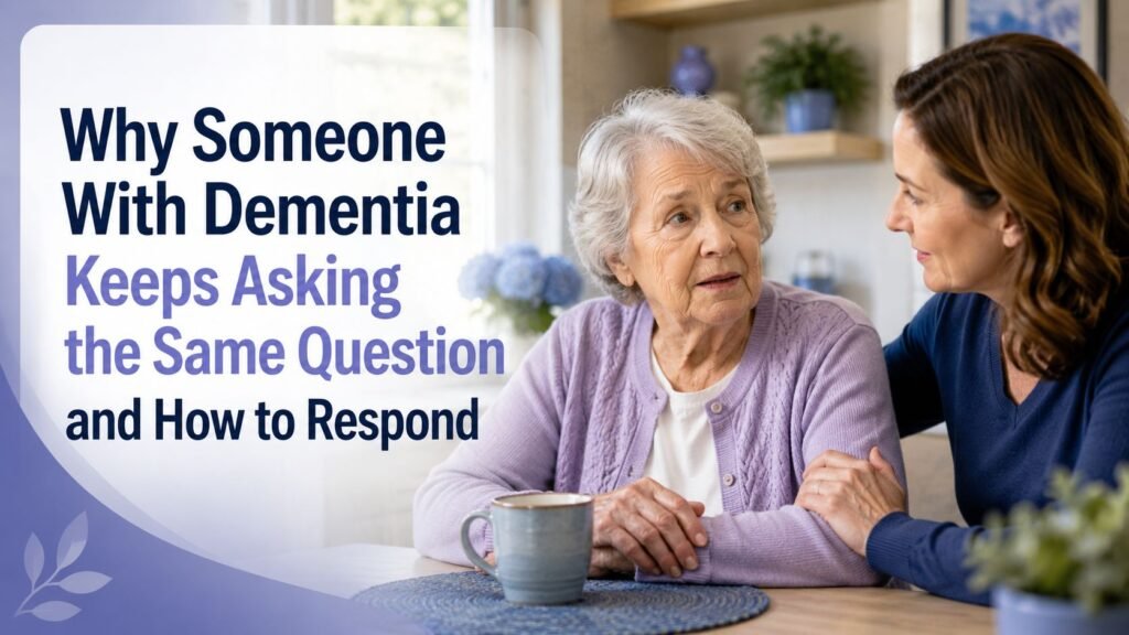 why someone with dementia keeps asking the same question